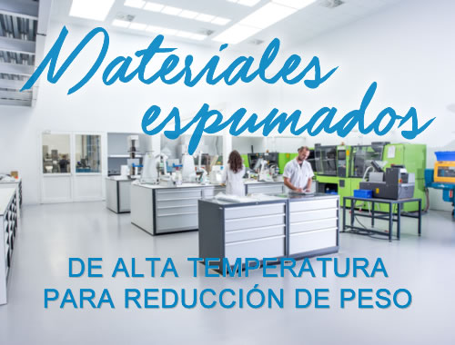 MATERIALES ESPUMADOS DE ALTA TEMPERATURA PARA REDUCCIÓN DE PESO